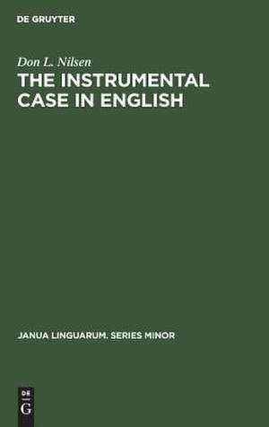 The Instrumental Case in English: Syntactic and Semantic Considerations de Don L. Nilsen