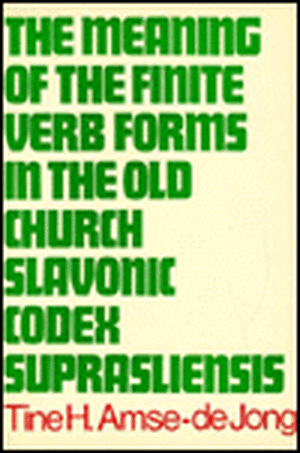 The meaning of the Finite Verb Forms in the Old Church Slavonic Codex Suprasliensis: A Synchronic Study de Tine H. Amse-De Jong