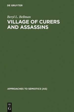 Village of Curers and Assassins: On the Production of Fala Kpelle Cosmological Categories de Beryl L. Bellman