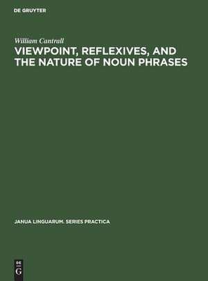 Viewpoint, Reflexives, and the Nature of Noun Phrases de William Cantrall