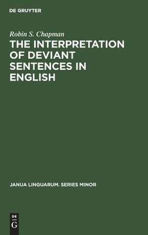 The Interpretation of Deviant Sentences in English: A Transformational Approach de Robin S. Chapman