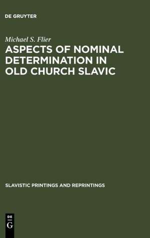 Aspects of Nominal Determination in Old Church Slavic de Michael S. Flier