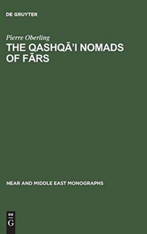 The Qashqa'i Nomads of Far de Pierre Oberling