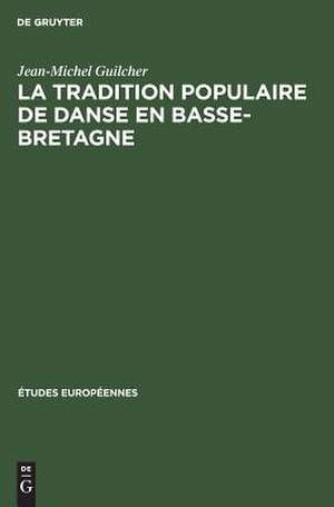 La tradition populaire de danse en Basse-Bretagne de Jean-Michel Guilcher