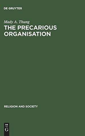 The Precarious Organisation: Sociological Explorations of the Church's Mission and Structure de Mady A. Thung