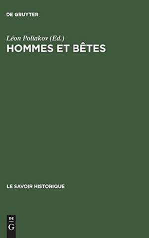 Hommes et bêtes: Entretiens sur le racisme; Actes du colloque tenu du 12 au 15 mai 1973 au Centre Culturel International de Cerisy-La-Salle de Léon Poliakov