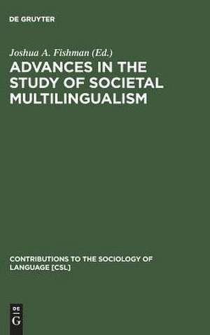 Advances in the Study of Societal Multilingualism de Joshua A. Fishman