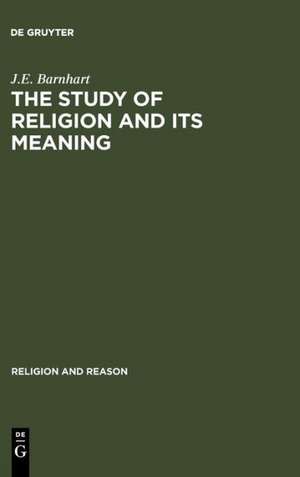 The Study of Religion and its Meaning: New Explorations in Light of Karl Popper and Emile Durkheim de J.E. Barnhart