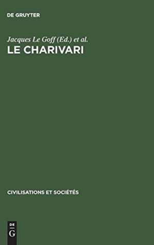 Le charivari: Actes de la table ronde organisée à Paris (25-27 avril 1977) par l'Ecole des Etudes en Sciences Sociales et le Centre National de la Recherche Scientifique de Jacques Le Goff