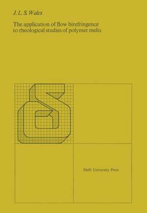 The application of flow birefringence to rheological studies of polymer melts de J.L.S. Wales