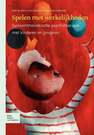 Spelen met werkelijkheden: Systeemtheoretische psychotherapie met kinderen en jongeren de E. Reijmers