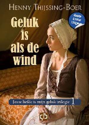 Geluk is als de wind de Henny Thijssing-Boer