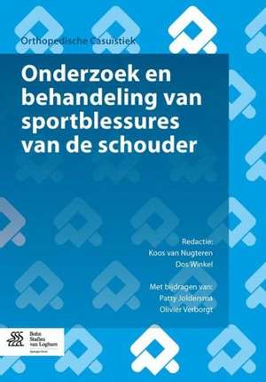 Onderzoek en behandeling van sportblessures van de schouder: Met oefenschema's en revalidatieprogramma's de Koos van Nugteren