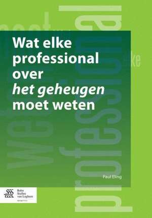 Wat elke professional over het geheugen moet weten de Paul Eling