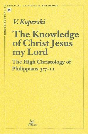 The Knowledge of Christ Jesus My Lord: 7-11 de Veronica Koperski