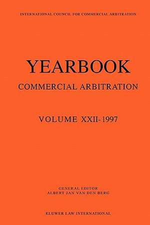 Yearbook Commercial Arbitration Volume XXII - 1997 de Albert Jan Van Den Berg