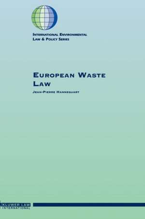 European Waste Law de Jean-Pierre Hannequart