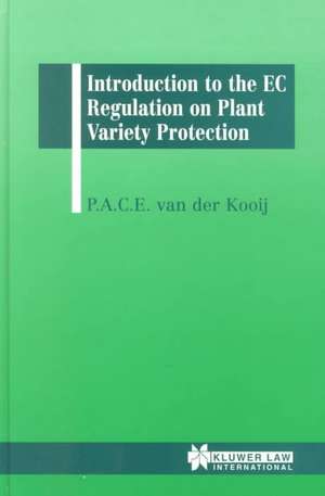 Introduction to the EC Regulation on Plant Variety Protection de P. A. C. E. Van De Kooij