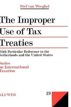 The Improper Use of Tax Treaties, with Particular Reference to the Netherlands and the United States de Stef Van Weeghel