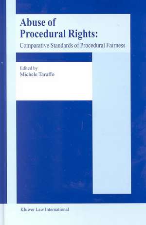 Abuse of Procedural Rights: Comparative Standards of Procedural Fairness de Michele Taruffo