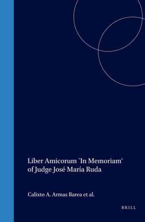 Liber Amicorum `In Memoriam' of Judge José María Ruda de Calixto A. Armas Barea