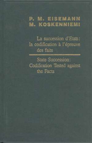 State Succession: Codification Tested Against the Facts / La succession d'Etats: la codification à l'épreuve des faits de Martti Koskenniemi