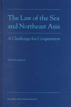 The Law of the Sea and Northeast Asia: A Challenge for Cooperation de Park Hee Kwon