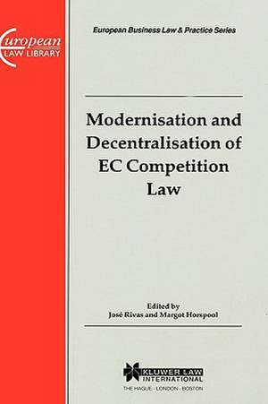 European Business Law & Practice Series: Modernisation and Decentralisation of EC Competition Law de Jose Rivas