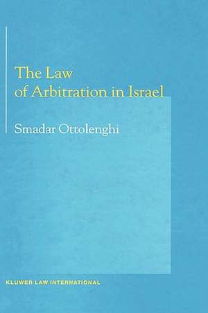 The Law of Arbitration in Israel de Smadar Ottolenghi