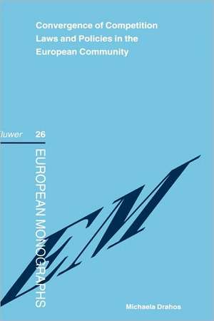 Convergence of Competition Laws and Policies in the European Community: Germany, Austria and the Netherlands de Michaela Drahos