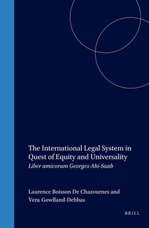 The International Legal System in Quest of Equity and Universality: Liber amicorum <i>Georges Abi-Saab</i> de Laurence Boisson de Chazournes