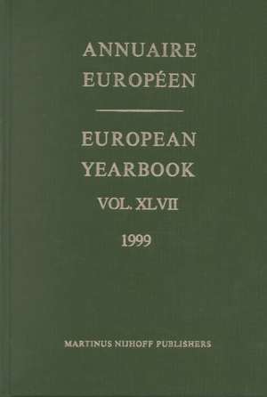 European Yearbook / Annuaire Européen, Volume 47 (1999) de Council of Europe/Conseil de L'Europe