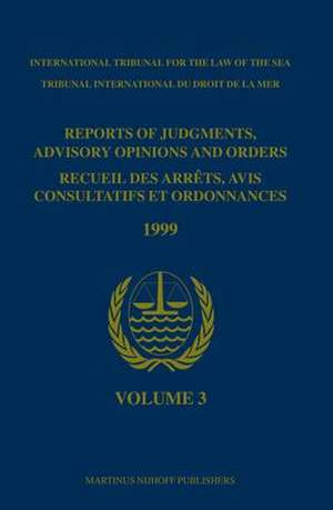 Reports of Judgments, Advisory Opinions and Orders / Recueil des arrêts, avis consultatifs et ordonnances, Volume 3 (1999) de International Tribunal for the Law of th