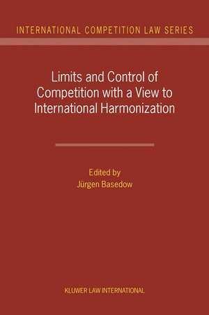 Limits and Control of Competition with a View to International Harmonization de Jurgen Basedow