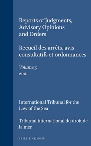 Reports of Judgments, Advisory Opinions and Orders / Recueil des arrêts, avis consultatifs et ordonnances, Volume 5 (2001) de International Tribunal for the Law of th