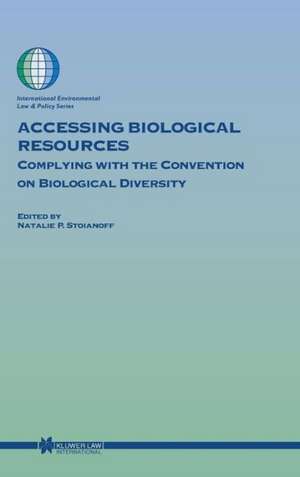 Accessing Biological Resources: Complying with the Convention on Biological Diversity de Natalie P. Stoianoff