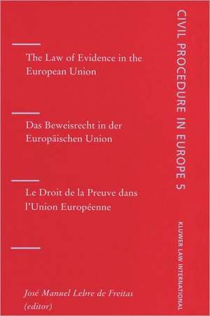 The Law of Evidence in the European Union/Das Beweisrecht in Der Europaischen Union/Le Droit de La Preuve Dans L'Union Europeenne de Jose Manuel Lebre de Freitas