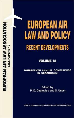 European Air Law Association Series Volume 18: European Air Law and Policy Recent Developments de Dagtoglou