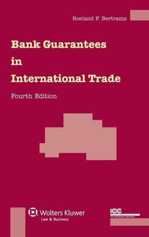 Bank Guarantees in International Trade - 4th Revised Edition de Bertrams