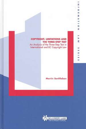 Copyright, Limitations and the Three-Step Test: An Analysis of the Three-Step Test in International and EC Copyright Law de Martin Senftleben