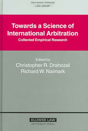 Towards a Science of International Arbitration: Collected Empirical Research de Naimark