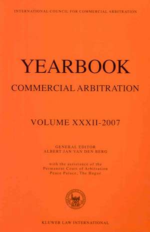 Yearbook Commercial Arbitration XXXII - 2007 de Van Den Berg