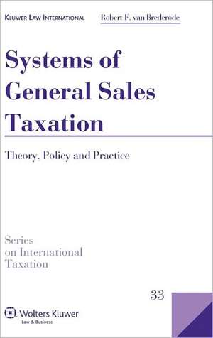 Systems of General Sales Taxation: Theory, Policy and Practice de Robert F. Van Brederode