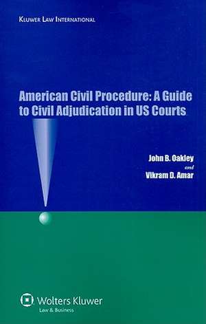 American Civil Procedure: A Guide to Civil Adjudication in US Courts de John B. Oakley