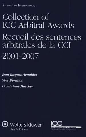 Collection of ICC Arbitral Awards 2001-2007/ Recueil Des Sentences Arbitrales de La CCI 2001-2007 de Arnaldez