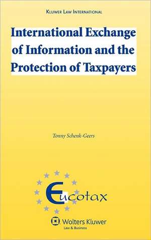 International Exchange of Information and the Protection of Taxpayers de SCHENK