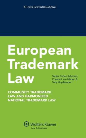 European Trademark Law: Community Trademark Law and Harmonized National Trademark Law de Tobias Cohen Jehoram