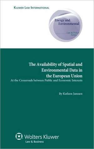 The Availability of Spatial and Environmental Data in the European Union: At the Crossroads Between Public and Economic Interests de Janssen