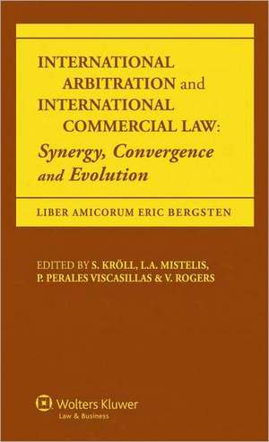 International Arbitration and International Commercial Law: Synergy Convergence and Evolution de Kroll