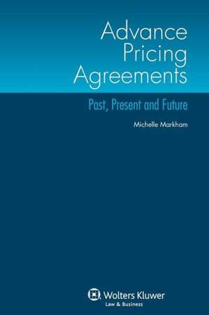 Advance Pricing Agreements: Past, Present and Future de Markham